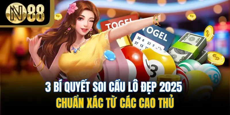 3 Bí Quyết Soi Cầu Lô Đẹp 2025 Chuẩn Xác Từ Các Cao Thủ