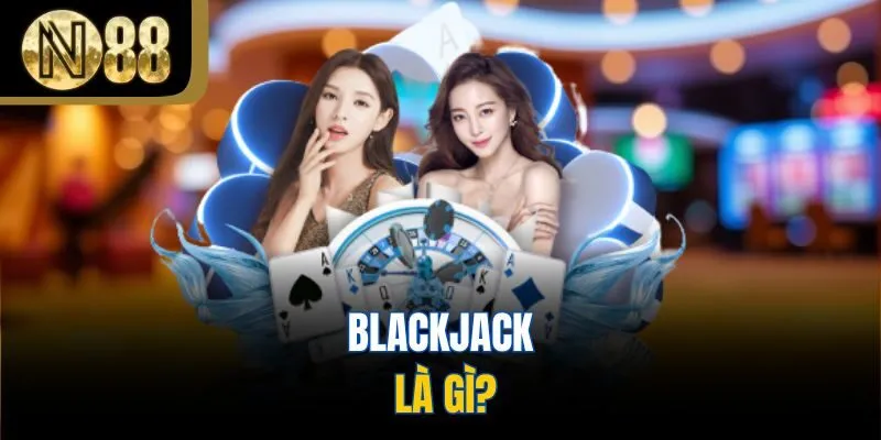 Blackjack là gì?