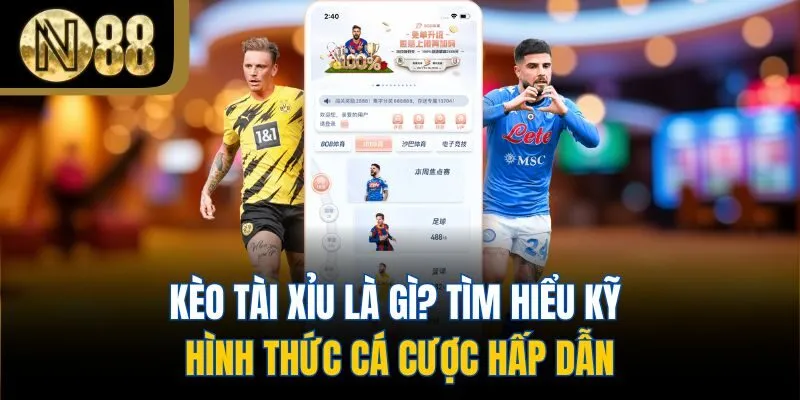 Kèo Tài Xỉu Là Gì? Tìm Hiểu Kỹ Hình Thức Cá Cược Hấp Dẫn