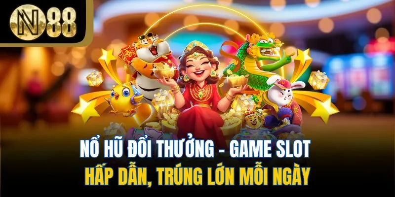 Nổ Hũ Đổi Thưởng - Game Slot Hấp Dẫn, Trúng Lớn Mỗi Ngày