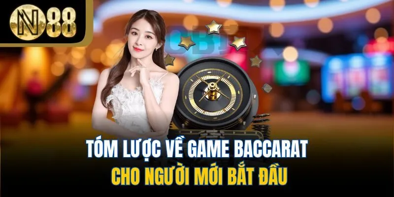 Tóm lược về game Baccarat cho người mới bắt đầu
